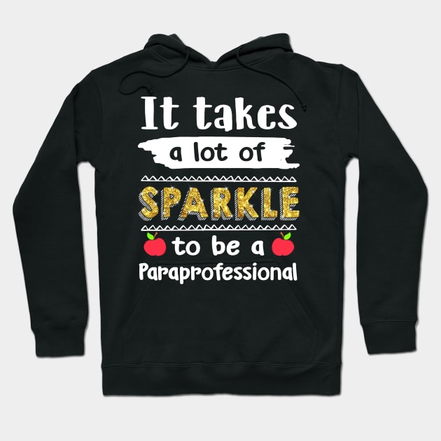 Untitled-It Takes A lot Of Sparkle To Be A Paraprofessional Hoodie by Danielsmfbb